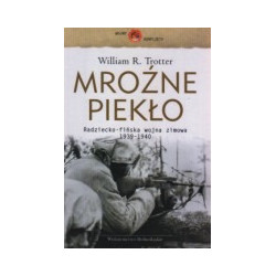 Mroźne piekło. Radziecko-fińska wojna zimowa 1939-1940