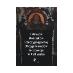 Z dziejów stosunków Rzeczypospolitej Obojga Narodów ze Szwecją w XVII wieku