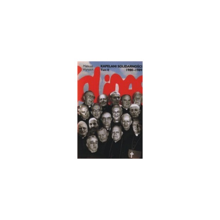 Kapelani Solidarności 1980-1989. Tom II