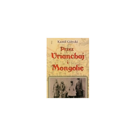 Przez Urianchaj i Mongolię