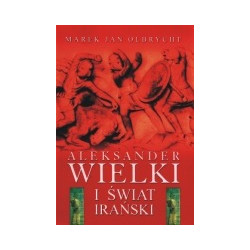 Aleksander Wielki i świat irański