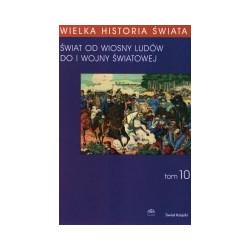 Wielka historia świata, t.10. Świat od Wiosny Ludów do I wojny światowej