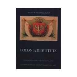 Polonia Restituta. O niepodległość i granice 1914-1921