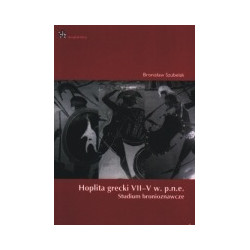 Hoplita grecki VII-V w. p.n.e.. Studium bronioznawcze
