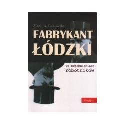 Fabrykant łódzki we wspomnieniach robotników