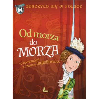 Od morza do morza - 10 opowiadań z czasów Jagiellonów