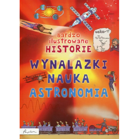 Bardzo ilustrowane historie Wynalazki, nauka, astronomia