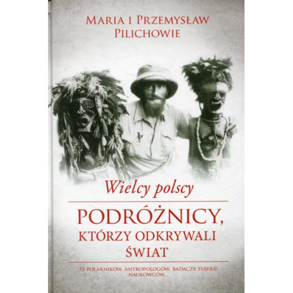 Wielcy polscy podróżnicy, którzy odkrywali świat