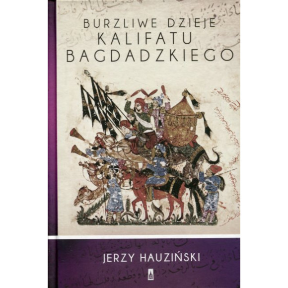 Burzliwe dzieje Kalifatu Bagdadzkiego