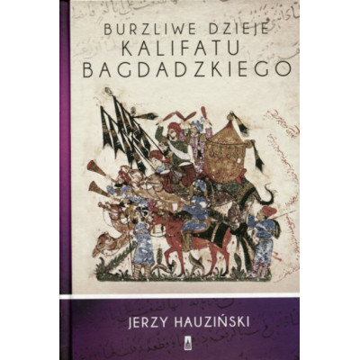 Burzliwe dzieje Kalifatu Bagdadzkiego