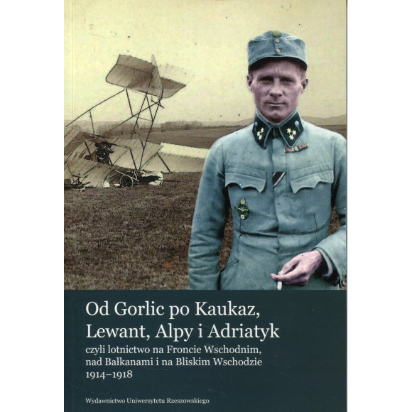 Od Gorlic po Kaukaz, Lewant, Alpy i Adriatyk