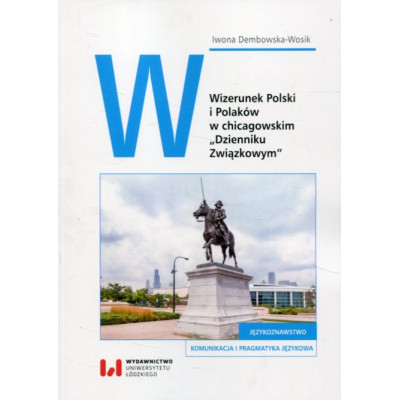 Wizerunek Polski i Polaków w chicagowskim Dzienniku Związkowym