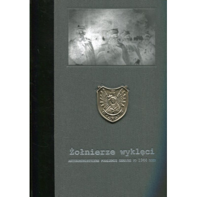 Żołnierze wyklęci Antykomunistyczne podziemie zbrojne po 1944 roku