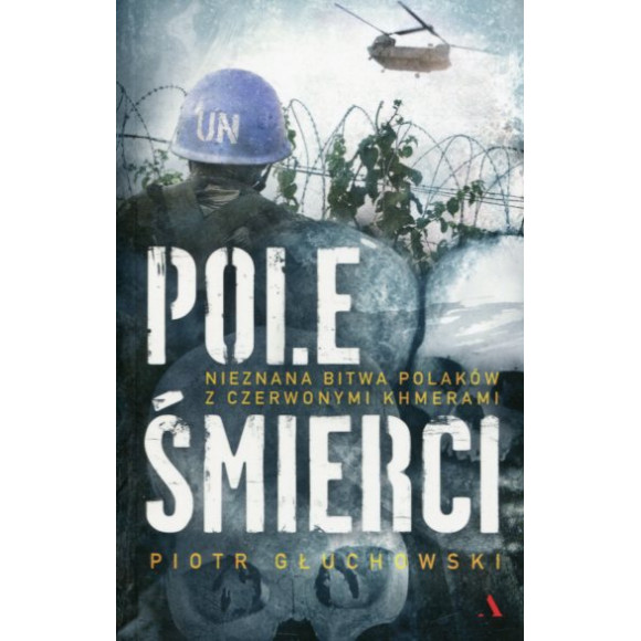 Pole Śmierci. Nieznana bitwa Polaków z Czerwonymi Khmerami