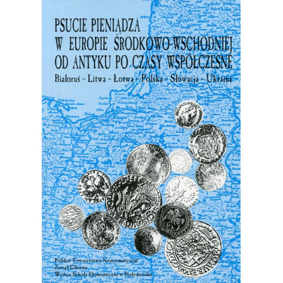 Psucie pieniądza w Europie Środkowo-Wschodniej od antyku po czasy współczesne