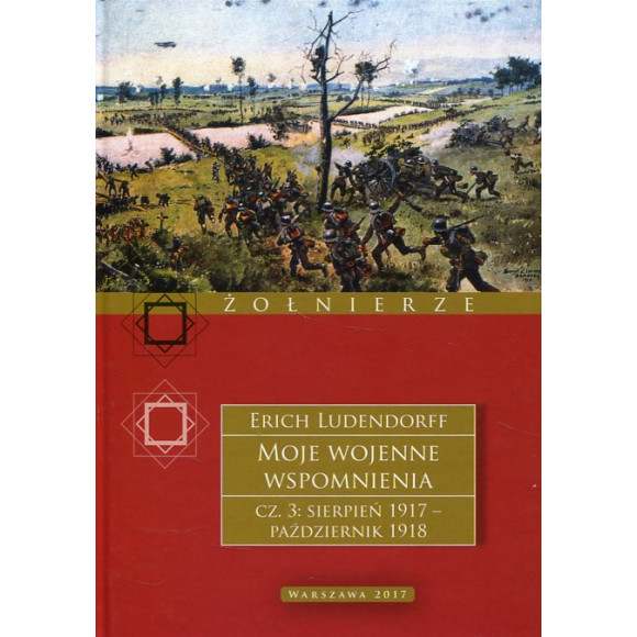 Moje wojenne wspomnienia cz.3: sierpień 1917 - październik 1918