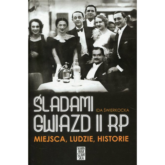 Śladami gwiazd II RP Miejsca ludzie historie