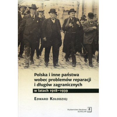 Polska i inne państwa wobec problemów reparacji i długów zagranicznych w latach 1918-1939