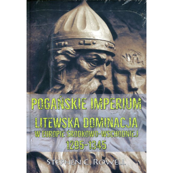 Pogańskie Imperium Litewska dominacja w Europie środkowo-wschodniej 1295-1345