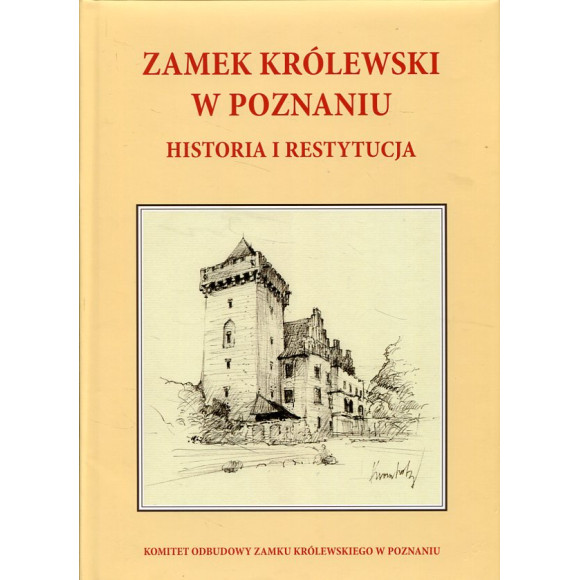 Zamek Królewski w Poznaniu. Historia i restytucja