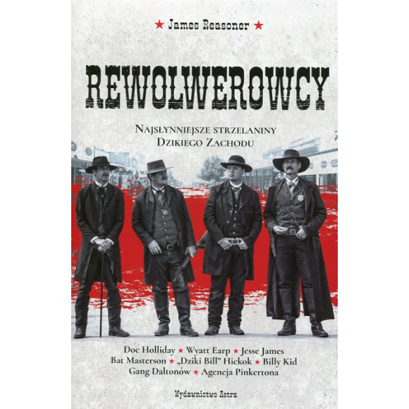 Rewolwerowcy. Najsłynniejsze strzelaniny Dzikiego Zachodu
