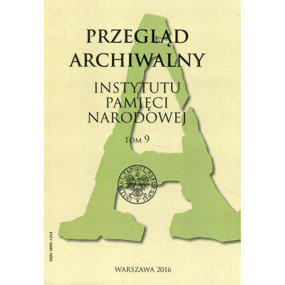 Przegląd Archiwalny Instytutu Pamięci Narodowej t.9