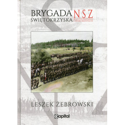 Brygada Świętokrzyska NSZ w fotografiach i dokumentach