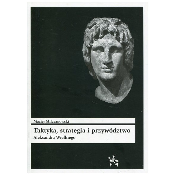 Taktyka strategia i przywództwo Aleksandra Wielkiego