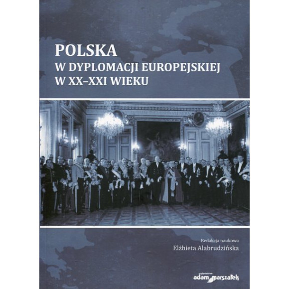 Polska w dyplomacji europejskiej w XX-XXI wieku