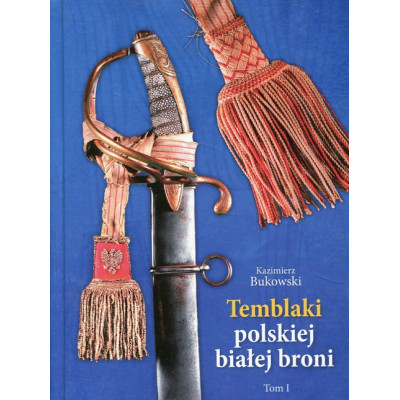 Temblaki polskiej białej broni. Tom I