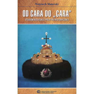 Od cara do cara. Studium rosyjskiej polityki historycznej
