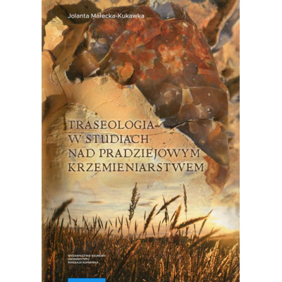 Traseologia w studiach nad pradziejowym krzemieniarstwem
