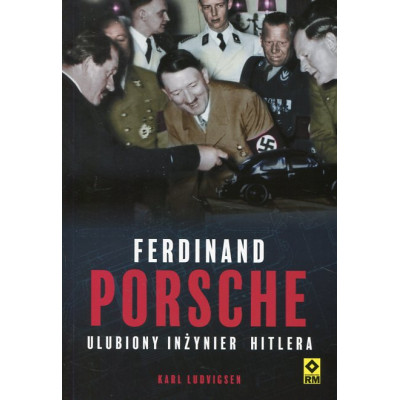 Ferdynand Porsche Ulubiony inżynier Hitlera