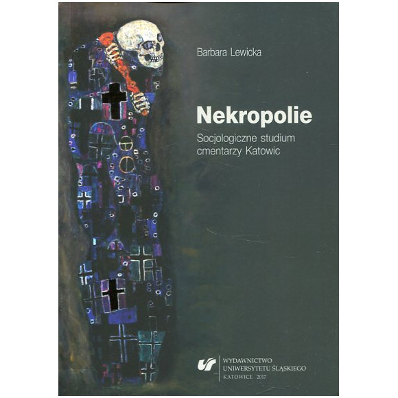 Nekropolie. Socjologiczne studium cmentarzy Katowic