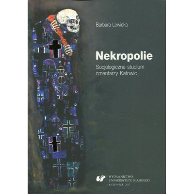 Nekropolie. Socjologiczne studium cmentarzy Katowic