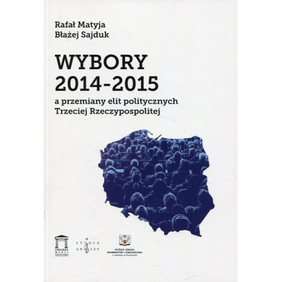 Wybory 2014-2015 a przemiany elit politycznych Trzeciej Rzeczypospolitej