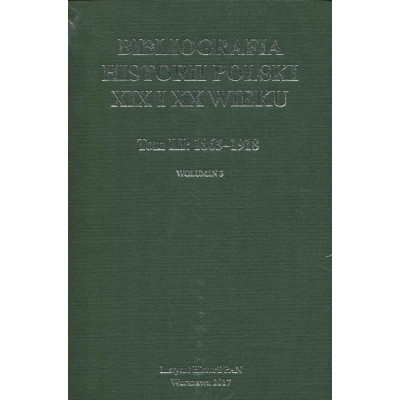 Bibliografia historii Polski XIX i XX wieku t. III: 1865–1918, wol. 3