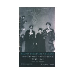 Między Berlinem a Moskwą. Stosunki niemiecko-sowieckie 1939-1941
