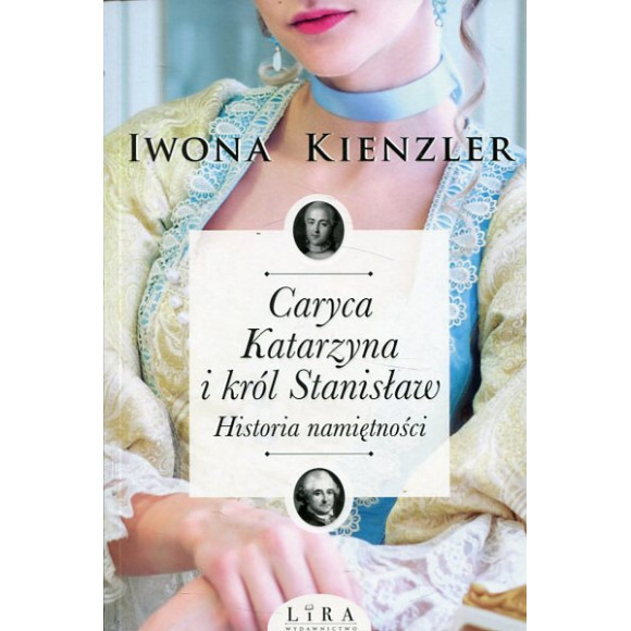 Caryca Katarzyna i król Stanisław. Historia namiętności