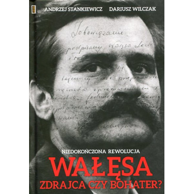 Wałęsa Zdrajca czy bohater?
