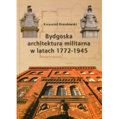 Bydgoska architektura militarna 1772-1945