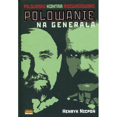 Polowanie na generała Piłsudski kontra Rozwadowski