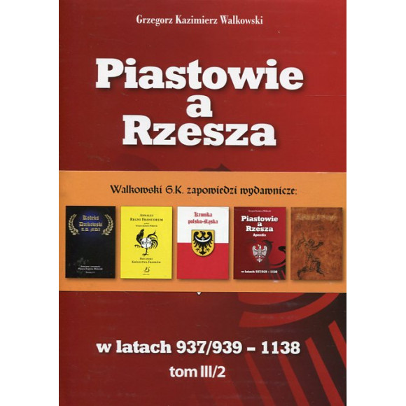 Piastowie a Rzesza w latach 937/939 -1138 t. III/2