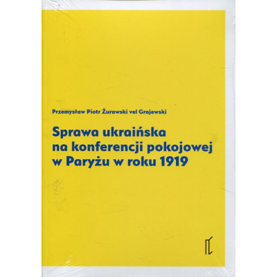 Sprawa ukraińska na konferencji pokojowej w Paryżu w roku 1919