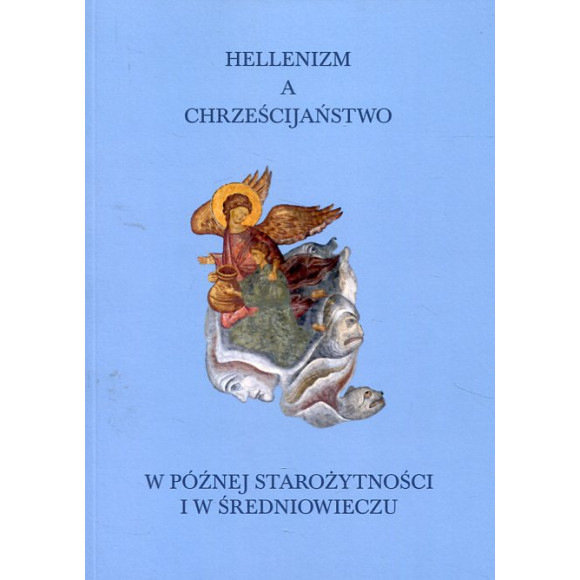 Hellenizm a chrześcijaństwo w późnej starożytności i w średniowieczu