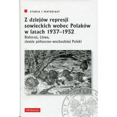 Z dziejów represji sowieckich wobec Polaków w latach 1937–1952