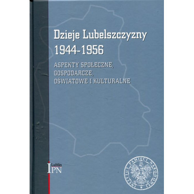 Dzieje Lubelszczyzny 1944–1956. Tom 2. Aspekty społeczne, gospodarcze, oświatowe i kulturalne