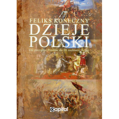 Dzieje Polski od początku Piastów do III rozbioru Polski