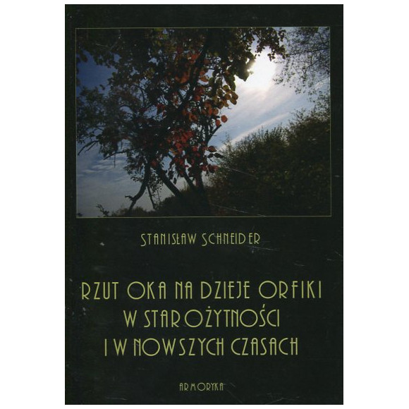 Rzut oka na dzieje orfiki w starożytności i w nowszych czasach