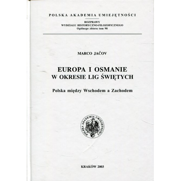 Europa i Osmanie w okresie lig świętych. Polska między Wschodem a Zachodem